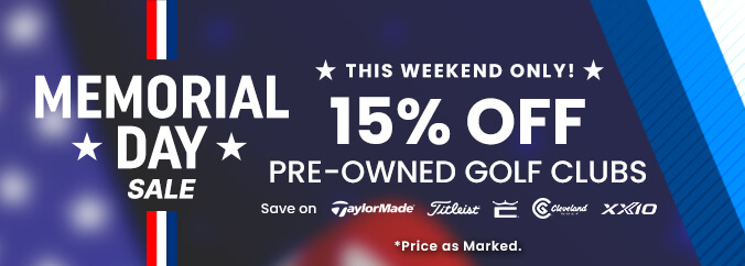 Memorial Day Pre-Owned Golf Club Sale