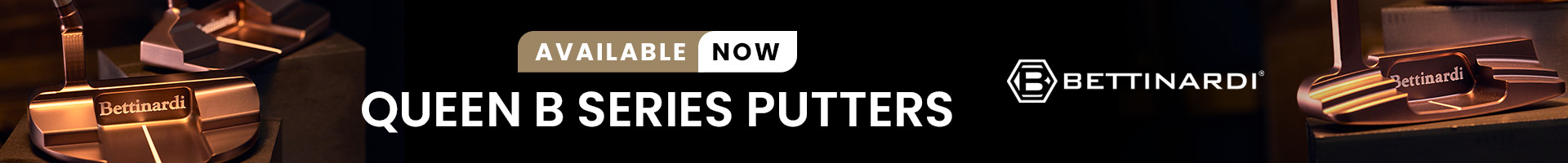 Bettinardi Queen B Putters Now Available